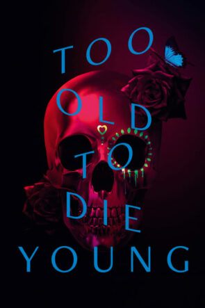 Too Old to Die Young